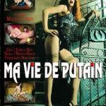Ma vie de putain (2004) Моя жизнь шлюхи watch online free porn