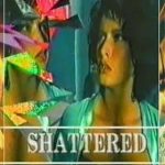 Shattered (1991) | Расколотая Вдребезги watch online free porn